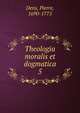 Theologia moralis et dogmatica. 5, Dens, Pierre, 1690-1775 