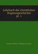 Lehrbuch der christlichen Dogmengeschichte. pt. 1, Ludwig Friedrich O . Baumgarten-Crusius 