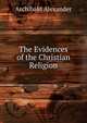 The Evidences of the Christian Religion, Alexander, Archibald 