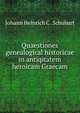 Quaestiones genealogical historicae in antiqitatem heroicam Graecam, Johann Heinrich C . Schubart 