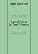 Moral Tales: In Two Volumes. 2, Edgeworth Maria 