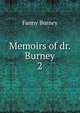 Memoirs of dr. Burney. 2, Fanny Burney 