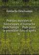 Po?sies morales et historiques d'Eustache Deschamps .: Pub. pour la premi?re fois, d'apr?s le ., Eustache Deschamps 