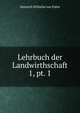 Lehrbuch der Landwirthschaft. 1, pt. 1, Heinrich Wilhelm von Pabst 