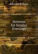 Sermons for Sunday Evenings, Edward Wilson 