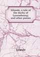 Iolande, a tale of the duchy of Luxembourg; and other poems, Iolande 
