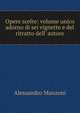Opere scelte: volume unico adorno di sei vignette e del ritratto dell' autore, Alessandro Manzoni 