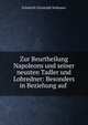 Zur Beurtheilung Napoleons und seiner neusten Tadler und Lobredner: Besonders in Beziehung auf ., Friedrich Christoph Schlosser 