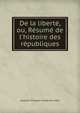 De la libert?, ou, R?sum? de l'histoire des r?publiques, Augustin Francois Creuze de Lesser 