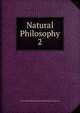 Natural Philosophy. 2, Society for the Diffusion of Useful Knowledge (Great Britain ) 