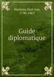 Guide diplomatique, Martens, Karl von, 1790-1863 