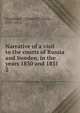 Narrative of a visit to the courts of Russia and Sweden, in the years 1830 and 1831. 2, Frankland, C[harles] Colville, 1797-1876 