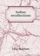 Indian recollections, John Statham 