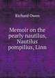 Memoir on the pearly nautilus, Nautilus pompilius, Linn, Richard Owen 