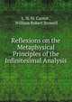 Reflexions on the Metaphysical Principles of the Infinitesimal Analysis, L. N. M. Carnot , William Robert Browell 