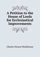 A Petition to the House of Lords for Ecclesiastical Improvements, Charles Nourse Wodehouse 