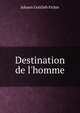 Destination de l'homme, Fichte Johann Gottlieb 