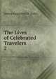 The Lives of Celebrated Travelers. 2, James Augustus St . John 
