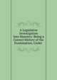 A Legislative Investigation Into Masonry: Being a Correct History of the Examination, Under ., Rhode Island General Assembly. Committee Appointed to Inquire into the Charges against Masonry and Masons in Rhode Island, Benjamin Franklin Hallett 