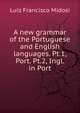 A new grammar of the Portuguese and English languages. Pt.1, Port. Pt.2, Ingl. in Port, Luiz Francisco Midosi 
