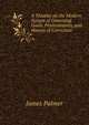 A Treatise on the Modern System of Governing Gaols, Penitentiaries, and Houses of Correction ., James Palmer 