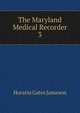 The Maryland Medical Recorder. 3, Horatio Gates Jameson 