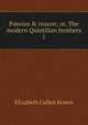 Passion & reason; or, The modern Quintilian brothers, Elizabeth Cullen Brown 