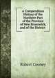 A Compendious History of the Northern Part of the Province of New Brunswick, and of the District ., Robert Cooney 