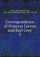 Correspondence of Princess Lieven and Earl Grey. 3, Lieven, Dorothea, Princess, 1785-1856,Le Strange, G. (Guy), 1854-1933, ed 