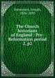 The Church historians of England : Pre-Reformation period. 2, p2, Stevenson, Joseph, 1806-1895 