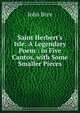 Saint Herbert's Isle: A Legendary Poem : in Five Cantos, with Some Smaller Pieces, John Bree 