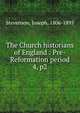 The Church historians of England : Pre-Reformation period. 4, p2, Stevenson, Joseph, 1806-1895 