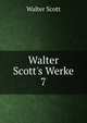 Walter Scott's Werke, Scott Walter 