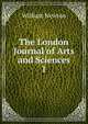 The London Journal of Arts and Sciences. 1, William Newton 