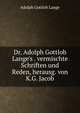 Dr. Adolph Gottlob Lange's . vermischte Schriften und Reden, herausg. von K.G. Jacob, Adolph Gottlob Lange 