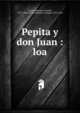 Pepita y don Juan : loa, Alvarez Quintero, Seraf?n, 1871-1938,Alvarez Quintero, Joaqu?n, 1873-1944 