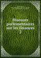 Discours parlementaires sur les finances. 2, Germain, Henri, 1824-1905,France. Assembl?e nationale, 1871-1942. Chambres des d?put?s 