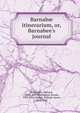 Barnab? itinerarium, or, Barnabee's journal, Brathwaite, Richard, 1588?-1673,Haslewood, Joseph, 1769-1833,Hazlitt, William Carew, 1834-1913 