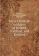 Early Christian missions of Ireland, Scotland, and England, Elizabeth Rundle Charles 