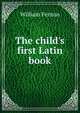 The child's first Latin book, William Fenton 