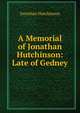 A Memorial of Jonathan Hutchinson: Late of Gedney, Jonathan Hutchinson 