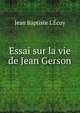 Essai sur la vie de Jean Gerson, Jean Baptiste L'?cuy 