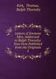 Letters of Eminent Men, Addressed to Ralph Thoresby: Now First Published from the Originals. 2, Kirk, Thomas, Ralph Thoresby 