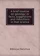 A brief treatise on geology; or facts, suggestions and inductions in that science, Biblicus Delvinus 