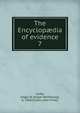 The Encyclopdia of evidence. 7, Camp, Edgar W. (Edgar Whittlesey), b. 1860,Crowe, John Finley 