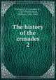 The history of the crusades. 2, Michaud, J. Fr. (Joseph Fr.), 1767-1839,Robson, William, 1785-1863 