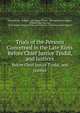 Trials of the Persons Concerned in the Late Riots. Before Chief Justice Tindal, and Justices, Great Britain, Nicholas Conyngham Tindal, John Bernard Bosanquet, William Elias Taunton, Great Britain. Courts of Oyer and Terminer and General Gaol Delivery 