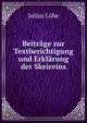 Beitrage zur Textberichtigung und Erklarung der Skeireins, Julius Lobe 