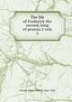 The life of Frederick the second, king of prussia.2 vols. 2, George James Welbore Agar- Ellis 