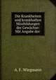 Die Krankheiten und krankhaften Missbildungen der Gewachse: Mit Angabe der ., A. F. Wiegmann 